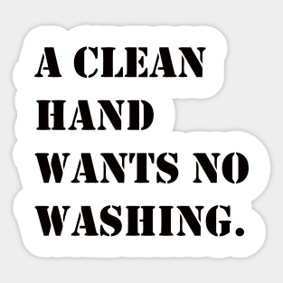 A CLEAN HAND Sticker